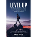 Level Up: 11 Steps To Building The Powerful Life YOU Deserve