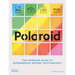 Polaroid: The Complete Guide to Experimental Instant Photography