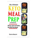 The Ultimate Keto Meal Prep Cookbook: 100 Easy, Quick and Healthy Keto Meal Prep Recipes