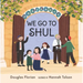 We Go to Shul