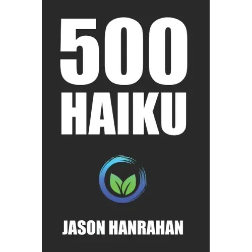 500 Haiku: A collection of haiku verse