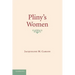 Pliny's Women: Constructing Virtue and Creating Identity in the Roman World