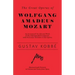 The Great Operas of Wolfgang Amadeus Mozart - An Account of the Life and Work of this Distinguished Composer, with Particular Attention to his Operas