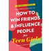 How to Win Friends and Influence People for Teen Girls