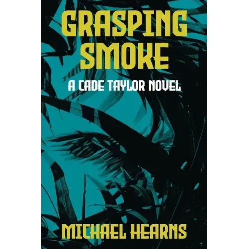 Grasping Smoke: A Cade Taylor Novel