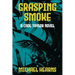 Grasping Smoke: A Cade Taylor Novel
