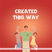 Created This Way