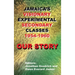 Our Story: Jamaica's Visionary Experimental Secondary Classes 1954 - 1960