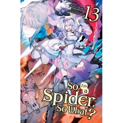 So I'm a Spider, So What?, Vol. 13 (Light Novel): Volume 13