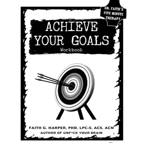Achieve Your Goals: The Workbook: The Workbook
