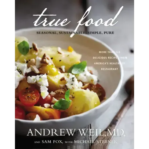 True Food: Seasonal, Sustainable, Simple, Pure