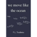 We Move Like the Ocean