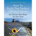 How to Build the Perfect Off-Grid Home: Let The Sun Rain Down On Your Solar