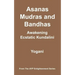 Asanas, Mudras & Bandhas - Awakening Ecstatic Kundalini: (AYP Enlightenment Series)