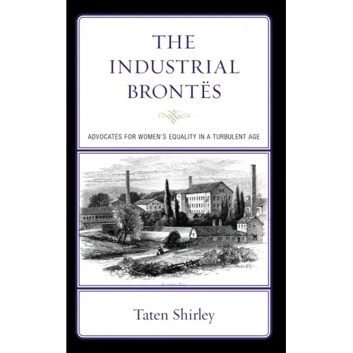 The Industrial Brontës: Advocates for Women's Equality in a Turbulent Age