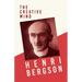 The Creative Mind: With a Chapter from Bergson and his Philosophy by J. Alexander Gunn