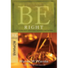Be Right (Romans): How to Be Right with God, Yourself, and Others