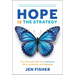Hope Is the Strategy: The Underrated Skill That Transforms Work, Leadership, and Wellbeing