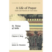 A Life of Prayer: Faith and Passion for God Alone
