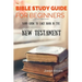 The Bible Study Guide For Beginners: Your Guide To Each Book In The New Testament