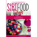 Sirtfood Diet: 3 Books in 1: The Sirtfood Diet + Sirtfood Diet Cookbook + Sirtfood Diet Meal Plan