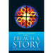 Preach a Story: A Collection of Sermons in Story Form