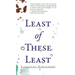 Least of These Least