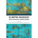 Re-Mapping Archaeology: Critical Perspectives, Alternative Mappings