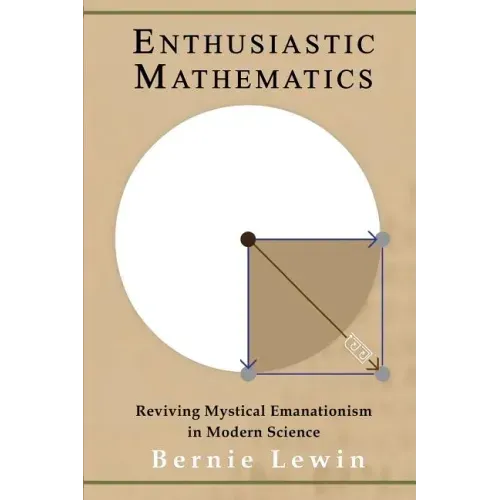 Enthusiastic Mathematics: Reviving Mystical Emanationism in Modern Science
