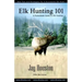 Elk Hunting 101: A Pocketbook Guide to Elk Hunting