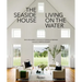 The Seaside House: Living on the Water