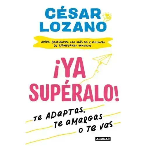 ¡Ya Supéralo! / Get Over It, Already!