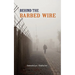 Behind the Barbed Wire