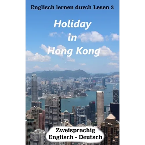 Englisch lernen durch Lesen 3: Holiday in Hong Kong