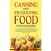Canning and Preserving Food for Beginners: The Complete Guide to store everything in jars ( canned meat, jams, vegetables, jellies, pickles ) - homema