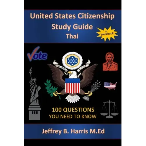 U.S. Citizenship Study Guide - Thai: 100 Questions You Need To Know