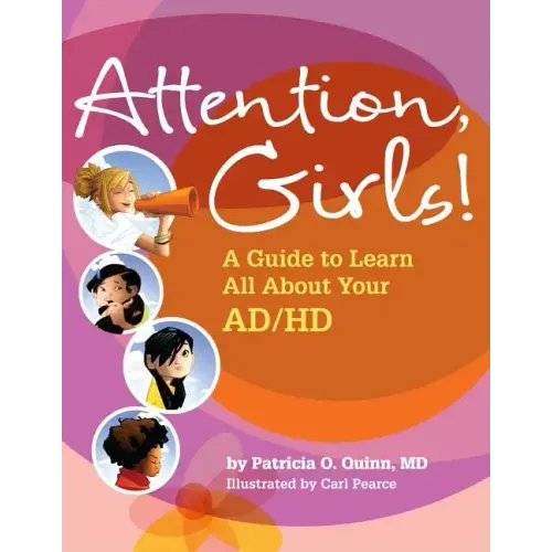 Attention, Girls!: A Guide to Learn All about Your AD/HD