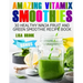 Amazing Vitamix Smoothies: 30 Healthy Ninja Fruit and Green Smoothie Recipe Book