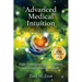 Advanced Medical Intuition - Second Edition: Eight Underlying Causes of Illness and Unique Healing Methods