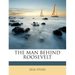 The Man Behind Roosevelt
