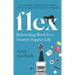 Flex: Reinventing Work for a Smarter, Happier Life