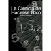 La Ciencia de Hacerse Rico