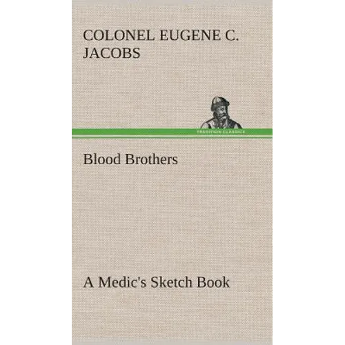 Blood Brothers A Medic's Sketch Book