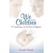 We with Our Children: A Commentary on the Form of Baptism
