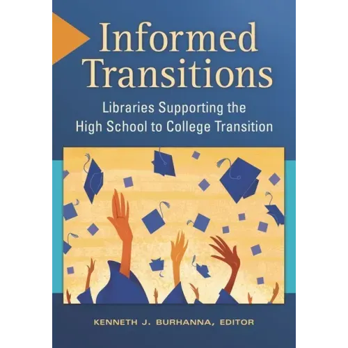 Informed Transitions: Libraries Supporting the High School to College Transition