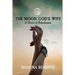 The Moon God's Wife: A Novel of Enheduanna