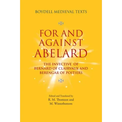 For and Against Abelard: The Invective of Bernard of Clairvaux and Berengar of Poitiers