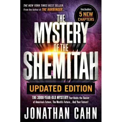 The Mystery of the Shemitah Updated Edition: The 3,000-Year-Old Mystery That Holds the Secret of America's Future, the World's Future...and Your Futur