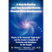 A Map to Healing and Your Essential Divinity Through Theta Consciousness: The Physics of the Immortal Light Body and the Creator's Template of Per