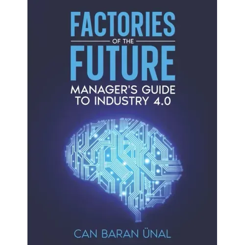 Factories of the Future: Manager's Guide to Industry 4.0